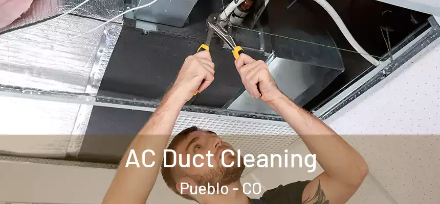  AC Duct Cleaning Pueblo - CO