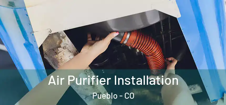 Air Purifier Installation Pueblo - CO
