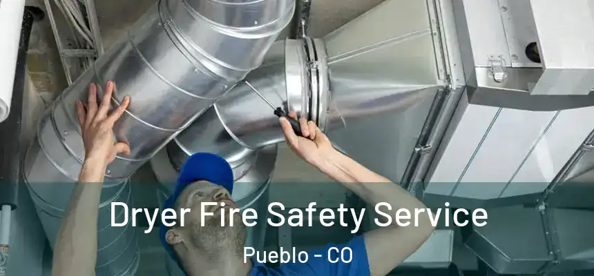  Dryer Fire Safety Service Pueblo - CO