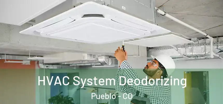 HVAC System Deodorizing Pueblo - CO