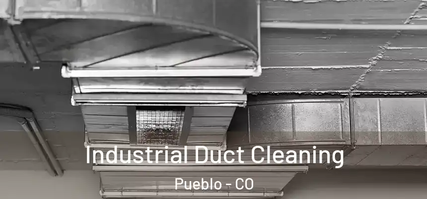 Industrial Duct Cleaning Pueblo - CO